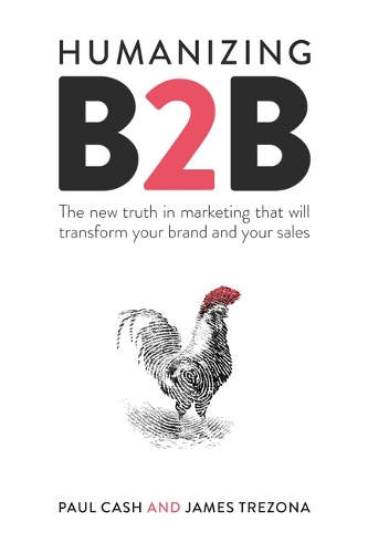 Паперова книга «Humanizing B2B: The new truth in marketing that will transform your brand and your sales», авторів Джеймс Трезона, Пол Кеш - фото №1