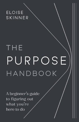 Бумажная книга «The Purpose Handbook: A beginner’s guide to figuring out what you’re here to do», автор Элоиза Скиннер - фото №1