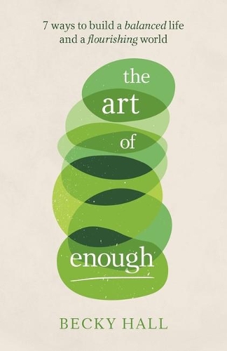 Бумажная книга «The Art of Enough: 7 ways to build a balanced life and a flourishing world», автор Бекки Холл - фото №1