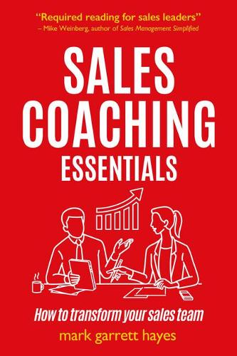 Паперова книга «Sales Coaching Essentials: How to transform your sales team», автор Марк Гарретт Хейс - фото №1