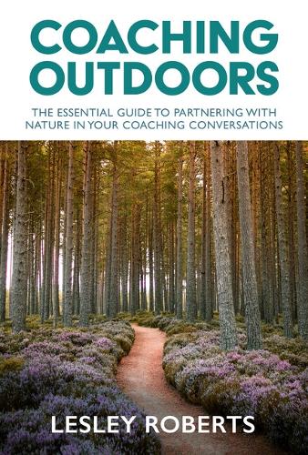 Паперова книга «Coaching Outdoors: The essential guide to partnering with nature in your coaching conversations», автор Леслі Робертс - фото №1