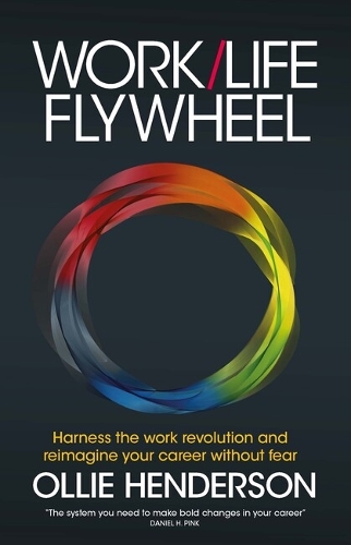 Паперова книга «Work/Life Flywheel: Harness the work revolution and reimagine your career without fear», автор Оллі Хендерсон - фото №1