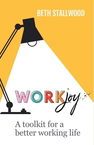 Паперова книга «WorkJoy: A toolkit for a better working life», автор Бет Столлвуд - фото №1
