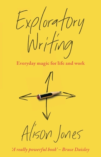 Паперова книга «Exploratory Writing: Everyday magic for life and work», автор Елісон Джонс - фото №1