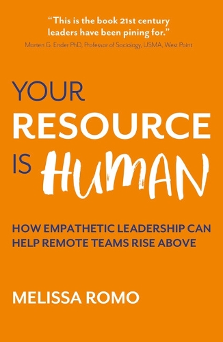 Паперова книга «Your Resource is Human: How empathetic leadership can help remote teams rise above», автор Мелісса Ромо - фото №1