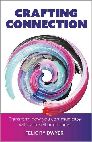 Паперова книга «Crafting Connection: Transform how you communicate with yourself and others», автор Фелісіті Двайер - фото №1