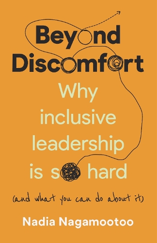 Бумажная книга «Beyond Discomfort: Why inclusive leadership is so hard (and what you can do about it)», автор Надя Нагамоотоо - фото №1