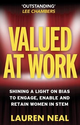 Паперова книга «Valued at Work: Shining a light on bias to engage, enable, and retain women in STEM», автор Лорен Ніл - фото №1