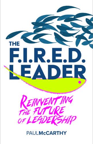 Паперова книга «The FIRED Leader: Reinventing the Future of Leadership», автор Пол Маккарті - фото №1