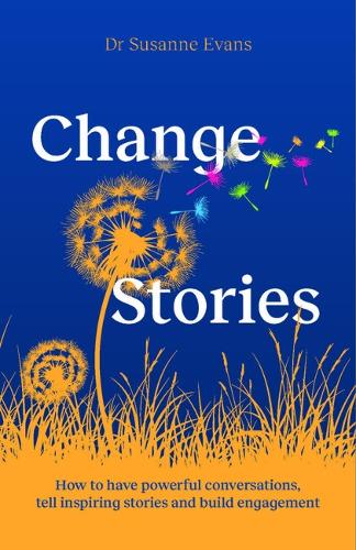 Бумажная книга «ChangeStories: How to have powerful conversations, tell inspiring stories and build engagement for transformation», автор Сюзанна Эванс - фото №1
