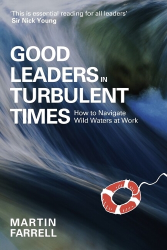 Бумажная книга «Good Leaders in Turbulent Times: How to navigate wild waters at work», автор Мартин Фаррелл - фото №1