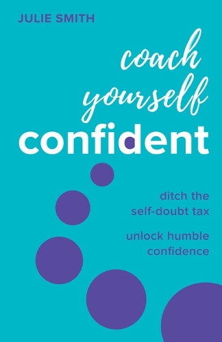 Бумажная книга «Coach Yourself Confident: Ditch the self-doubt tax, unlock humble confidence», автор Джули Смит - фото №1