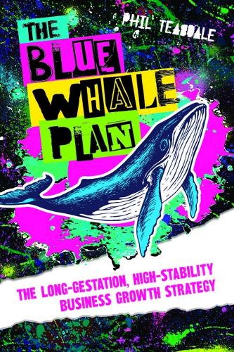 Бумажная книга «The Blue Whale Plan: The long-gestation, high-stability business growth strategy», автор Фил Тисдейл - фото №1