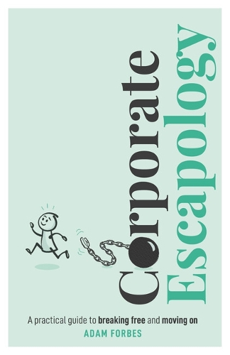 Паперова книга «Corporate Escapology: A practical guide to breaking free and moving on», автор Адам Форбс - фото №1
