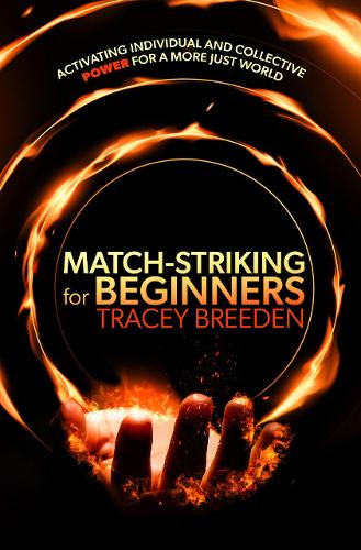 Бумажная книга «Match-Striking for Beginners: Activating individual and collective power for a more just world», автор Трейси Бриден - фото №1