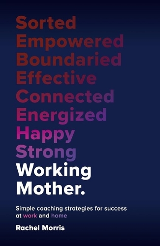 Бумажная книга «Working Mother: Simple coaching strategies for success at work and home», автор Рэйчел Моррис - фото №1