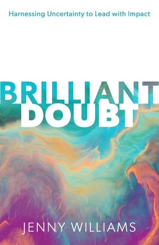 Бумажная книга «Brilliant Doubt: Harnessing uncertainty to lead with impact», автор Дженни Уильямс - фото №1