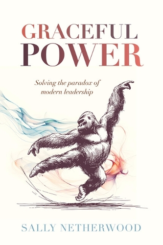 Паперова книга «Graceful Power: Solving the paradox of modern leadership», автор Саллі Нетервуд - фото №1