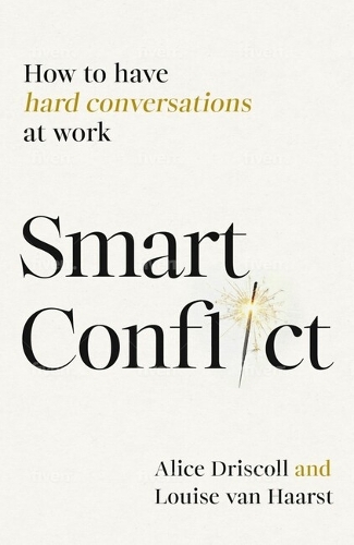 Бумажная книга «Smart Conflict: How to have hard conversations at work», авторов Элис Дрисколл, Луиза ван Хаарст - фото №1