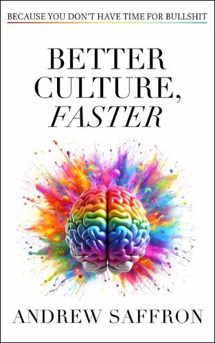 Бумажная книга «Better Culture, Faster: Because you don't have time for bullshit», автор Эндрю Саффрон - фото №1