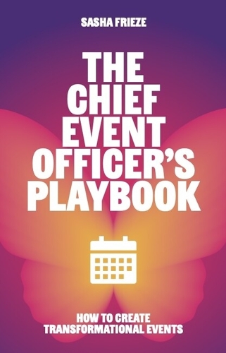 Бумажная книга «The Chief Event Officer’s Playbook: How to create transformational events», автор Саша Фриз - фото №1