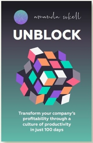 Бумажная книга «UNBLOCK: Transform your company’s profitability through a culture of productivity in just 100 days», автор Аманда Сокелл - фото №1