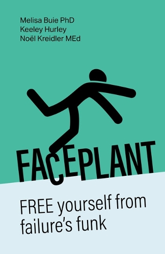 Бумажная книга «Faceplant: FREE yourself from failure’s funk», авторов Мелиса Буи, Кили Хёрли, Ноэль Крейдлер - фото №1