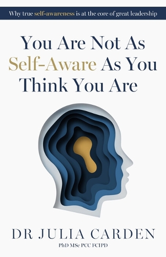 Бумажная книга «You Are Not As Self-Aware As You Think You Are: Why true self-awareness is at the core of great leadership», автор Джулия Карден - фото №1