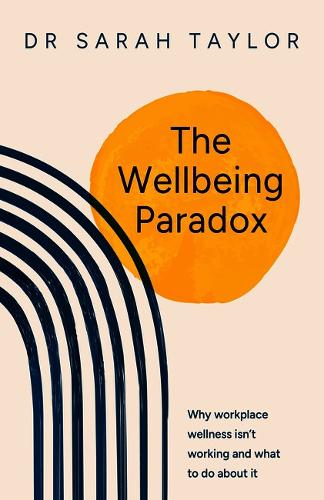 Паперова книга «The Wellbeing Paradox: Why workplace wellness isn’t working and what to do about it», автор Сара Тейлор - фото №1