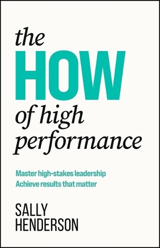 Бумажная книга «The HOW of High Performance: Master high-stakes leadership, achieve results that matter», автор Салли Хендерсон - фото №1