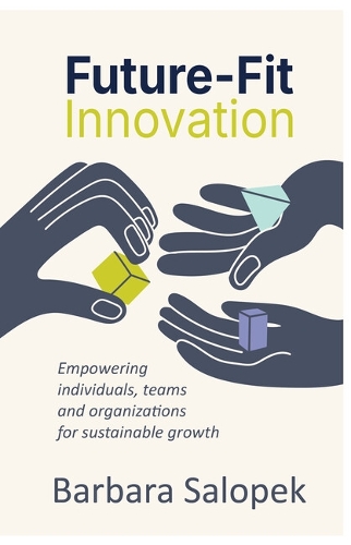 Бумажная книга «Future-Fit Innovation: Empowering individuals, teams and organizations for sustainable growth», автор Барбара Салопек - фото №1