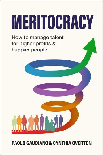 Паперова книга «MERITOCRACY: How to manage talent for higher profits and happier people», авторів Синтія Аннетт Овертон, Паоло Гаудіано - фото №1