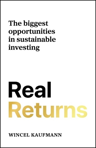 Бумажная книга «Real Returns: The biggest opportunities in sustainable investing», автор Винсел Кауфманн - фото №1