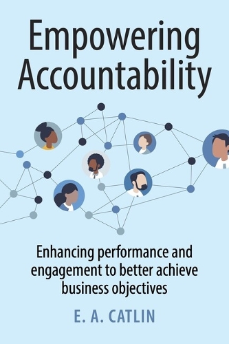 Паперова книга «Empowering Accountability: Enhancing performance and engagement to better achieve business objectives», автор Е. А. Кетлін - фото №1