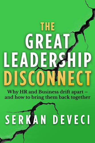 Паперова книга «The Great Leadership Disconnect: Why HR and Business drift apart – and how to bring them back together», автор Серкан Девечі - фото №1
