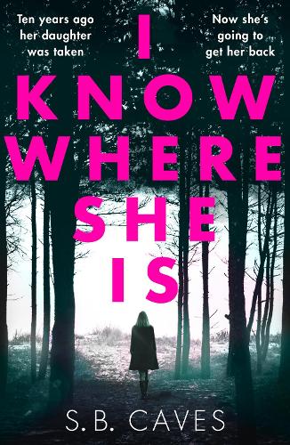Бумажная книга «I Know Where She Is: a breathtaking thriller that will have you hooked from the first page», автор С. Б. Кейвс - фото №1