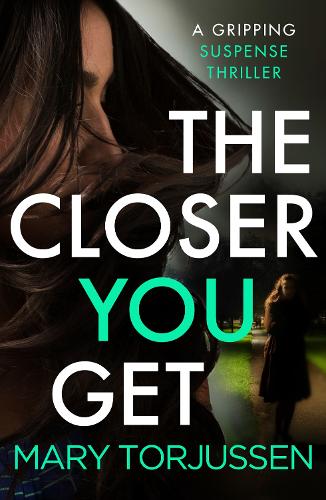 Паперова книга «The Closer You Get: A gripping suspense thriller», автор Мері Торюссен - фото №1
