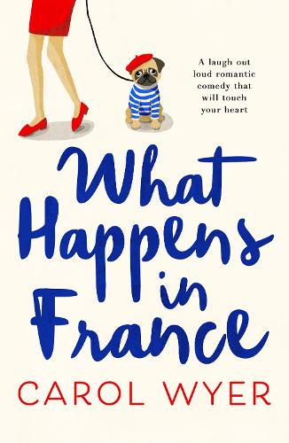 Бумажная книга «What Happens in France: A laugh out loud romantic comedy that will touch your heart», автор Кэрол Вайер - фото №1