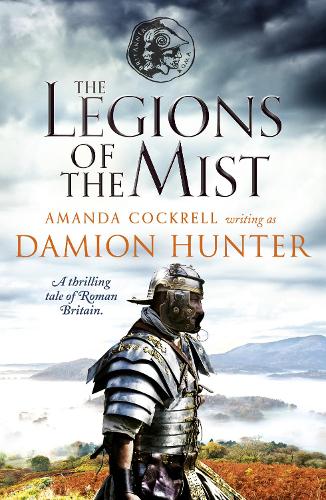 Бумажная книга «The Legions of the Mist: A thrilling tale of Roman Britain», автор Дэмион Хантер - фото №1