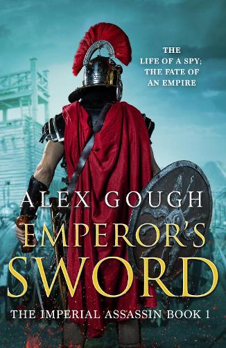 Паперова книга «Emperor's Sword: An unputdownable novel of Roman adventure», автор Алекс Гоф - фото №1
