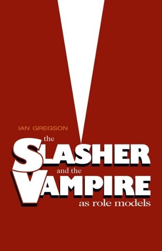 Бумажная книга «The Slasher and the Vampire as Role Models», автор Ян Грегсон - фото №1