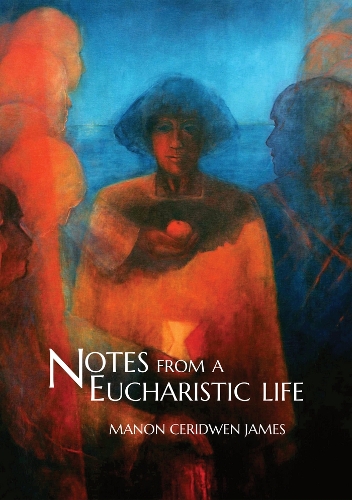 Бумажная книга «Notes from a Eucharistic Life», автор Манон Серидвен Джеймс - фото №1
