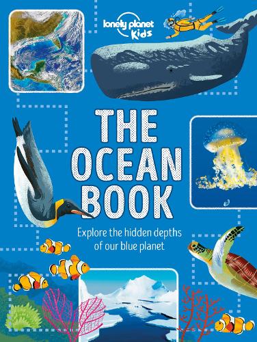 Бумажная книга «Lonely Planet Kids The Ocean Book: Explore the Hidden Depth of Our Blue Planet», автор Дерек Харви - фото №1