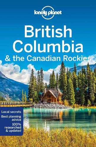 Бумажная книга «Lonely Planet British Columbia & the Canadian Rockies», авторов Брендан Сэйнсбери, Крейг Маклахлан, Грегор Кларк, Джон Ли, Рэй Бартлетт - фото №1
