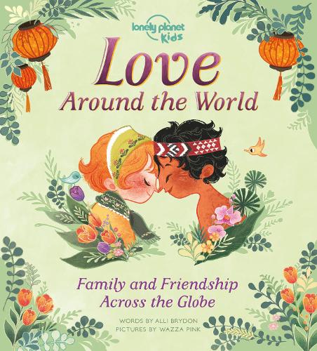 [object Object] «Lonely Planet Kids Love Around The World: Family and Friendship Around the World», автор Алли Брайдон - фото №1
