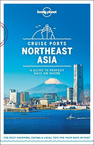 Бумажная книга «Lonely Planet Cruise Ports Northeast Asia», авторов Эндрю Бендер, Крейг Маклахлан, Дайна Гарднер, Джейд Бремнер, Кейт Морган, МаСовайда Морган, Филипп Танг, Рэй Бартлетт, Ребекка Милнер, Саймон Ричмонд, Стефани д'Арк Тейлор, Трент Холден - фото №1