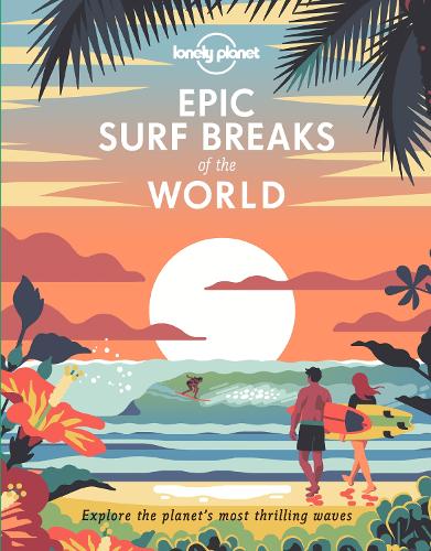 Бумажная книга «Lonely Planet Epic Surf Breaks of the World», автор Lonely Planet - фото №1
