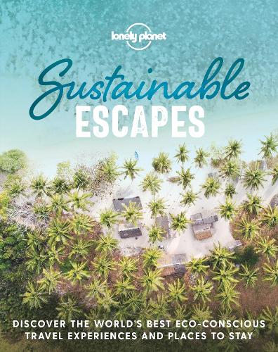 Бумажная книга «Lonely Planet Sustainable Escapes», автор Lonely Planet - фото №1