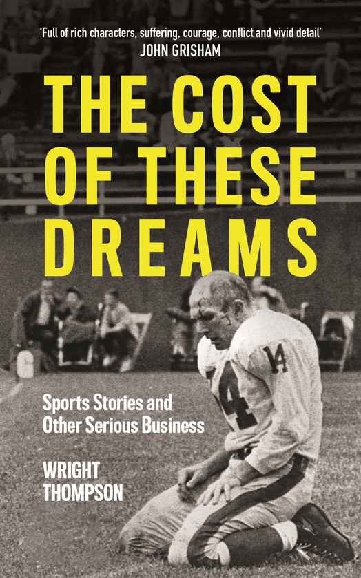 Бумажная книга «The Cost of These Dreams: Sports Stories and Other Serious Business», автор Райт Томпсон - фото №1
