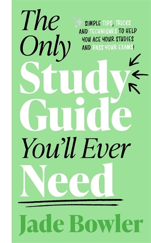 [object Object] «The Only Study Guide You'll Ever Need: Simple tips, tricks and techniques to help you ace your studies and pass your exams!», автор Джейд Боулер - фото №1